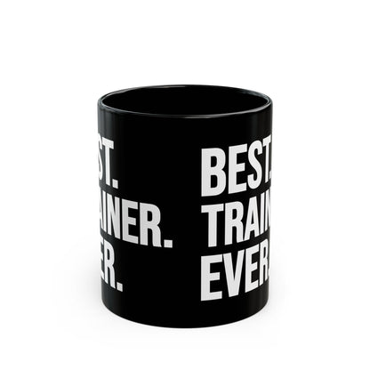Best Trainer Ever Black Mug (11oz, 15oz)