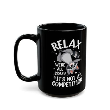 Relax we're all crazy its not v3, Black Mug (11oz, 15oz)