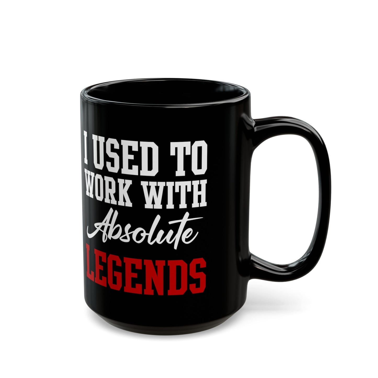 Black Retirement Mug Gift – I Used To Work With Absolute Legends