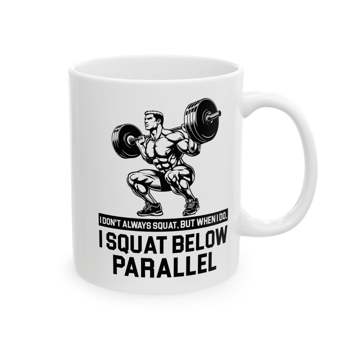 I Don't Always Squat White Mug, (11oz, 15oz)