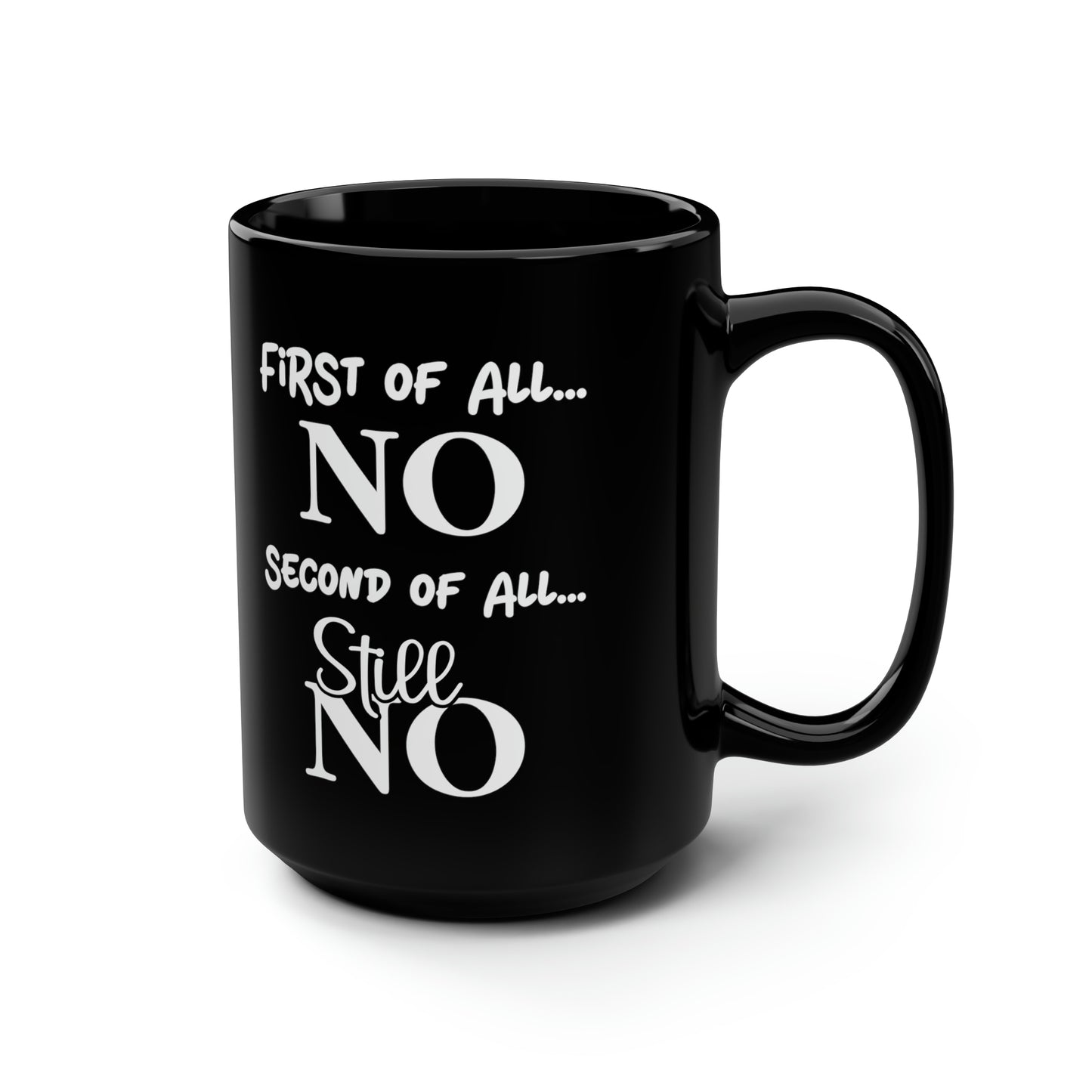 First of All NO Mug – Bold & Sassy Coffee Mug for Those Who Say NO