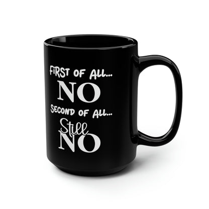 First of All NO Mug – Bold & Sassy Coffee Mug for Those Who Say NO