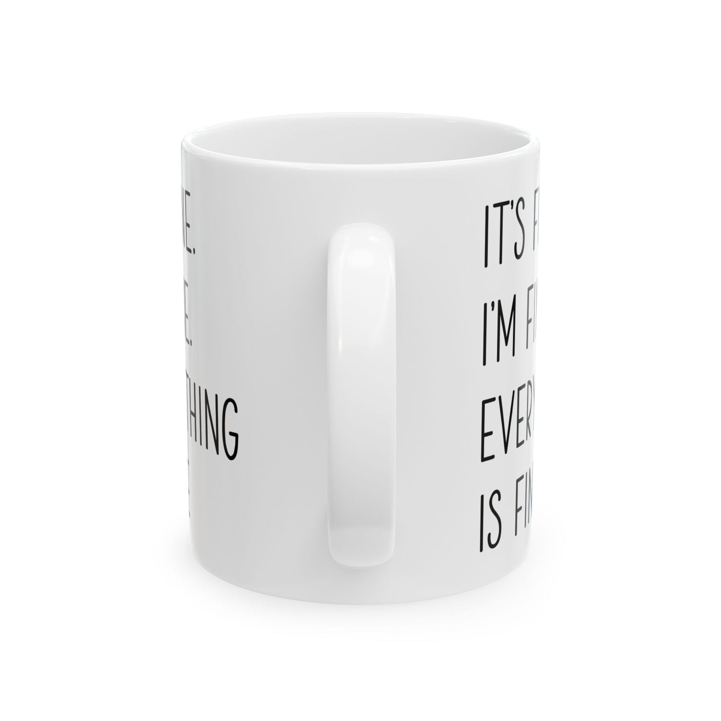 It's Fine, I'm Fine, Everything Is Fine Mug – White Ceramic