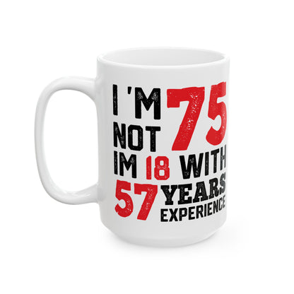 I 'm Not 75 Im 18 With 57 Years Experience