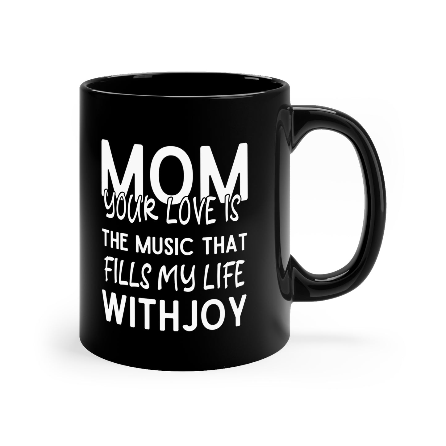 Mom your love 11oz Black Mug