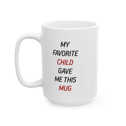 Gift from Child – My Favorite Child Gave Me This White Mug