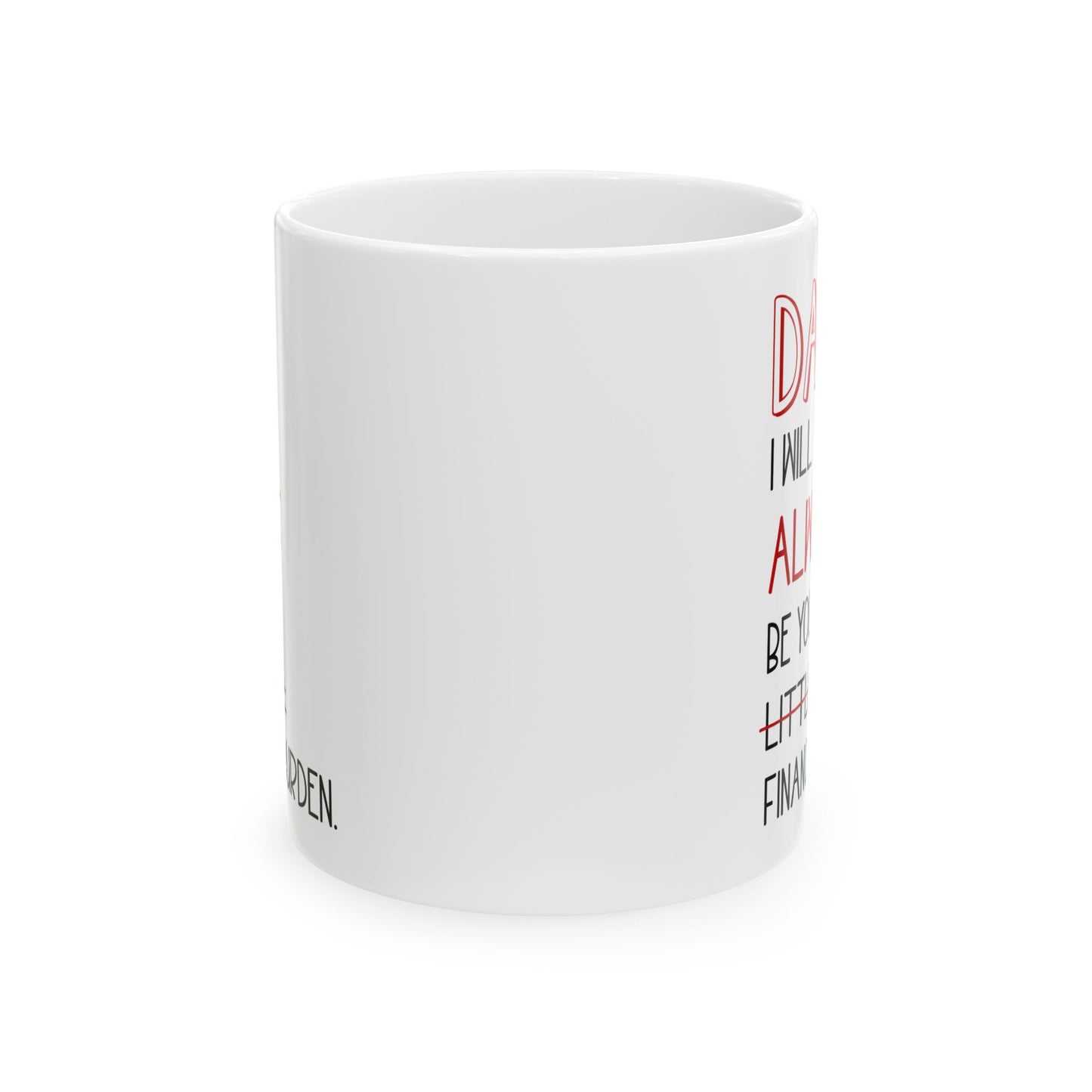 Dad, I Will Always Be Your Little Girl Financial Burden Mug