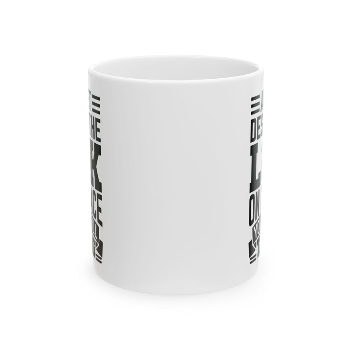 And Yet Despite The Look On My Face You Are Still Talking  WHite Mug, (11oz, 15oz)