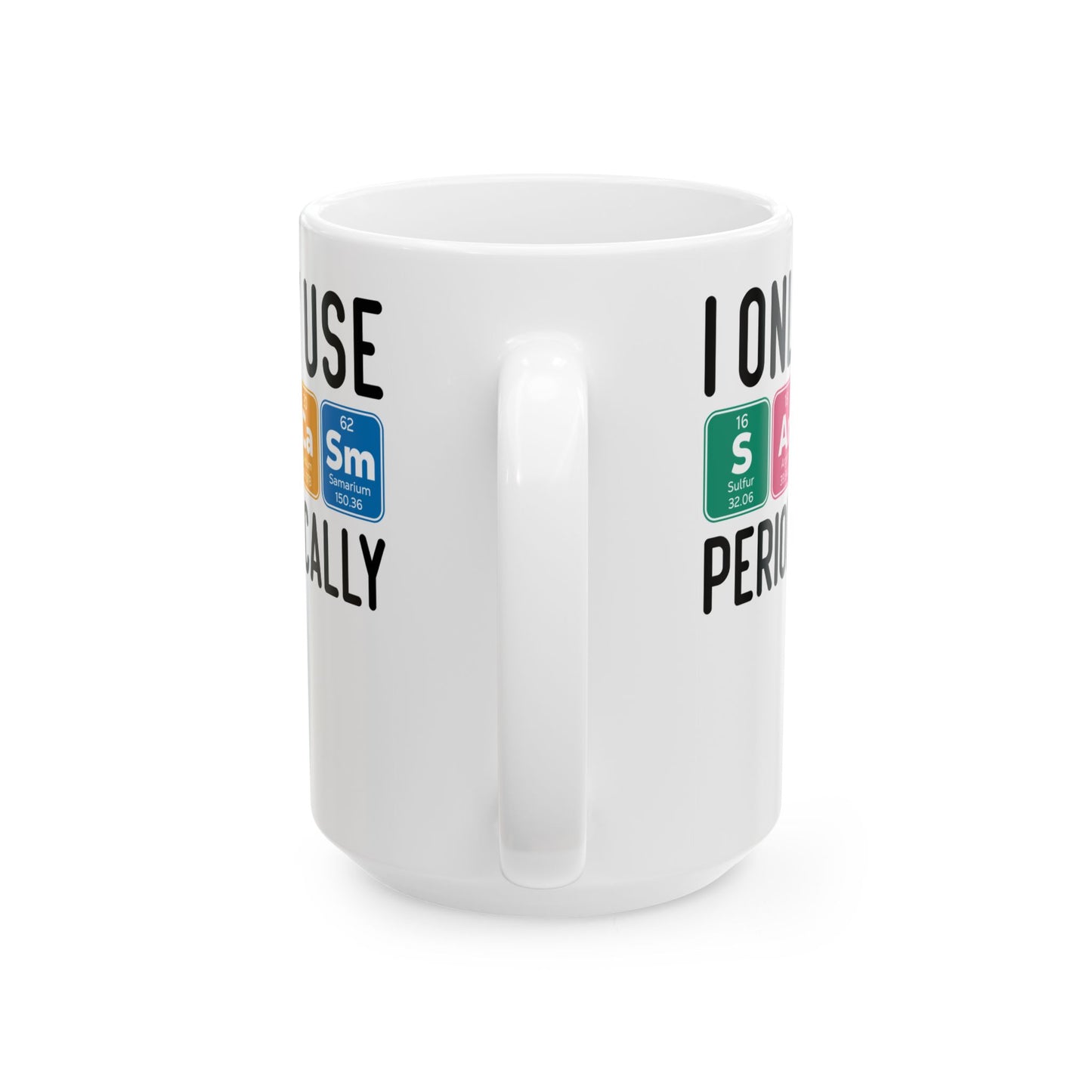 I Only Use Sarcasm Periodically White Mug, (11oz, 15oz)