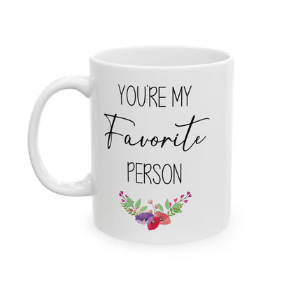 You're My Favorite Person Mug – Floral Cute Gift for Friend, Partner, or Loved One