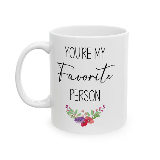 You're My Favorite Person Mug – Floral Cute Gift for Friend, Partner, or Loved One