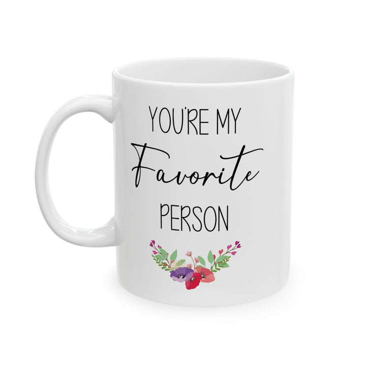 You're My Favorite Person Mug – Floral Cute Gift for Friend, Partner, or Loved One