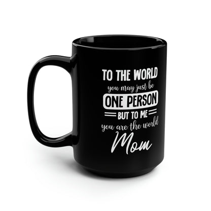 Mom Mug To The World You May Be One Person Thoughtful Mothers Day Gift