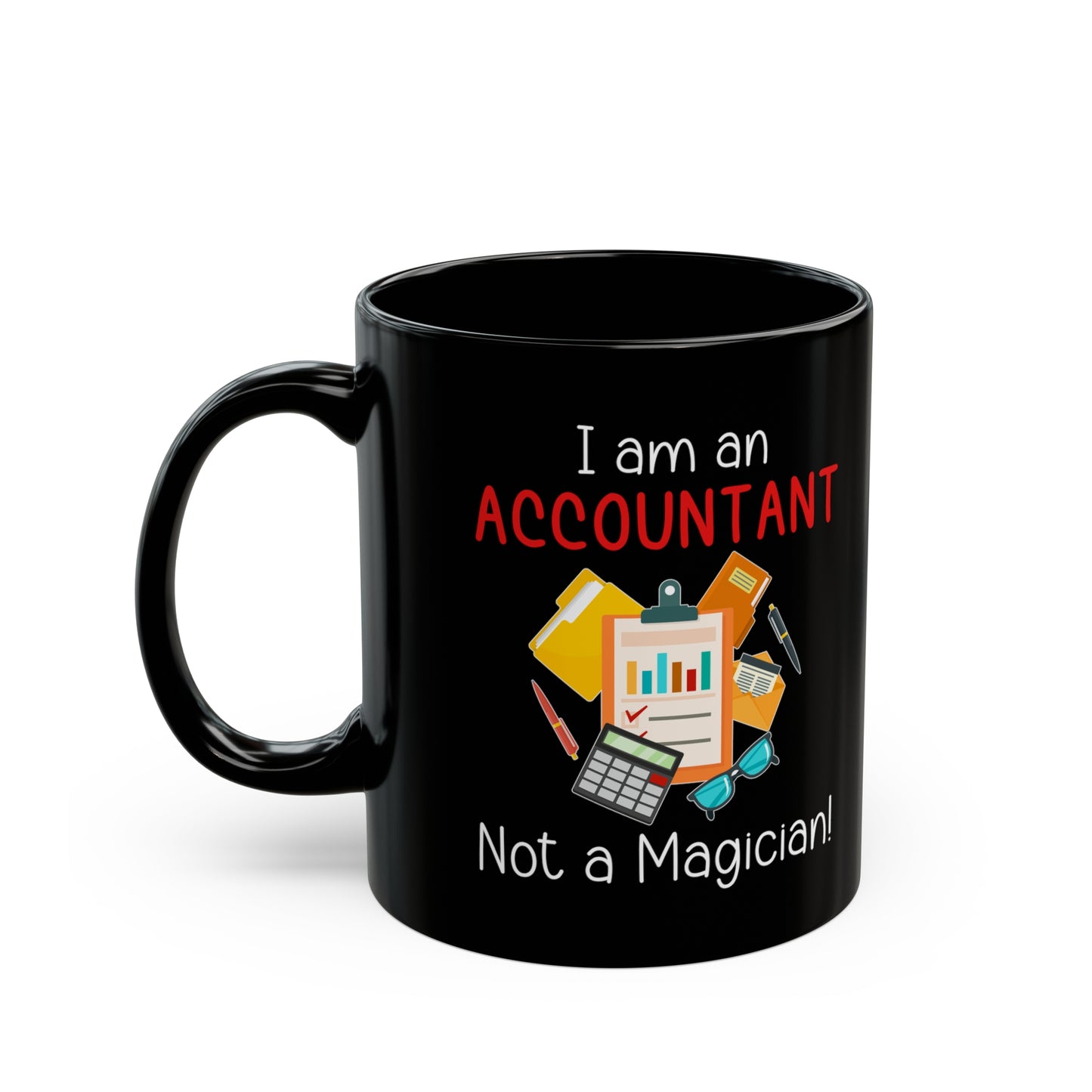 I Am an Accountant Not a Magician Mug – Funny Black Coffee Cup for CPA, Bookkeeper & Office Humor