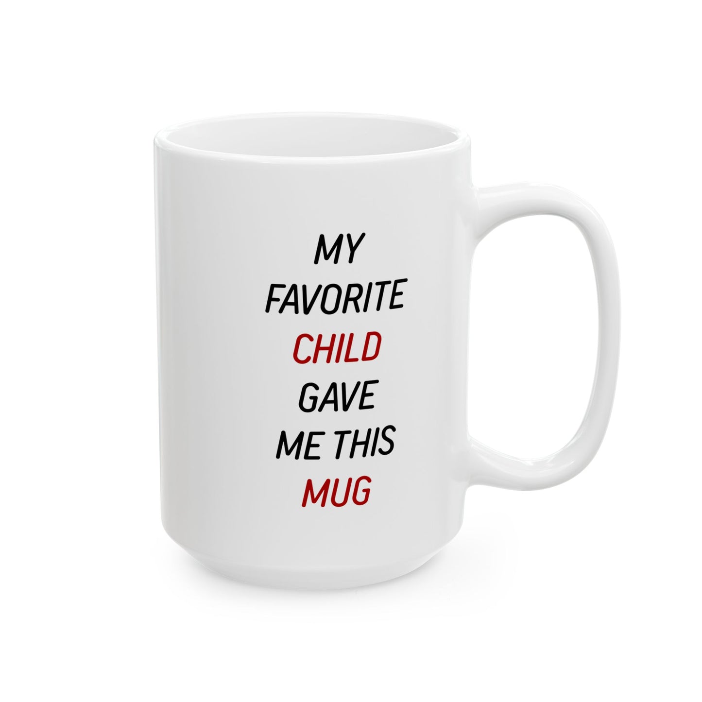 Gift from Child – My Favorite Child Gave Me This White Mug