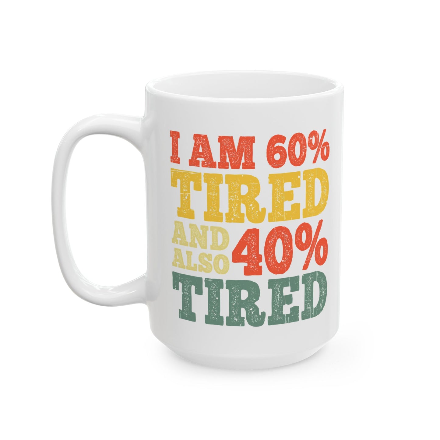 I am 60% Ceramic Mug, (11oz, 15oz)