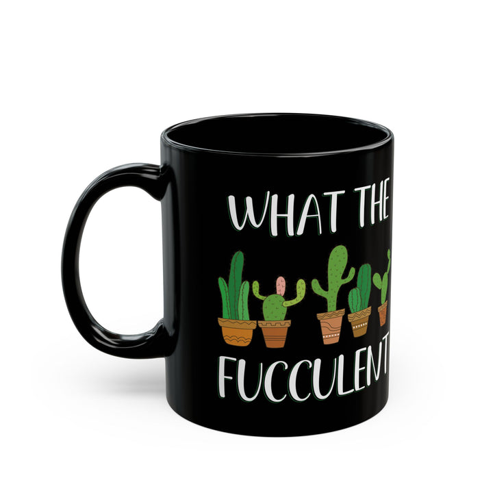 Give a Gift to a Succulent Addict – What the Fucculent Mug Black Ceramic Coffee Cup
