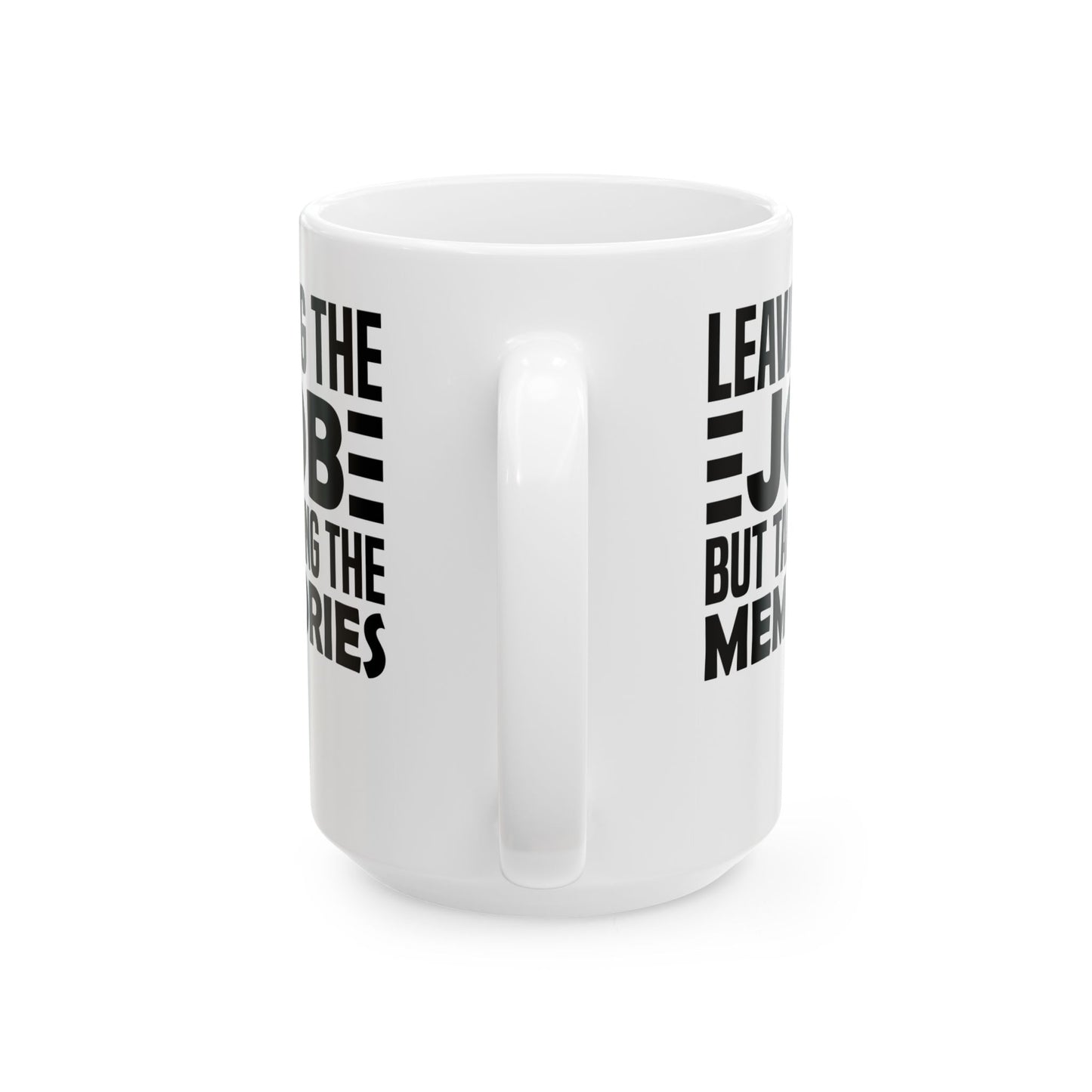 Leaving the Job, But Taking the Memories White Mug, (11oz, 15oz)