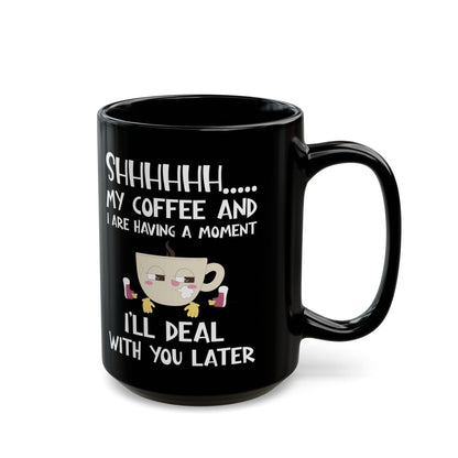 Shhhh My Coffee  Black Mug (11oz, 15oz)