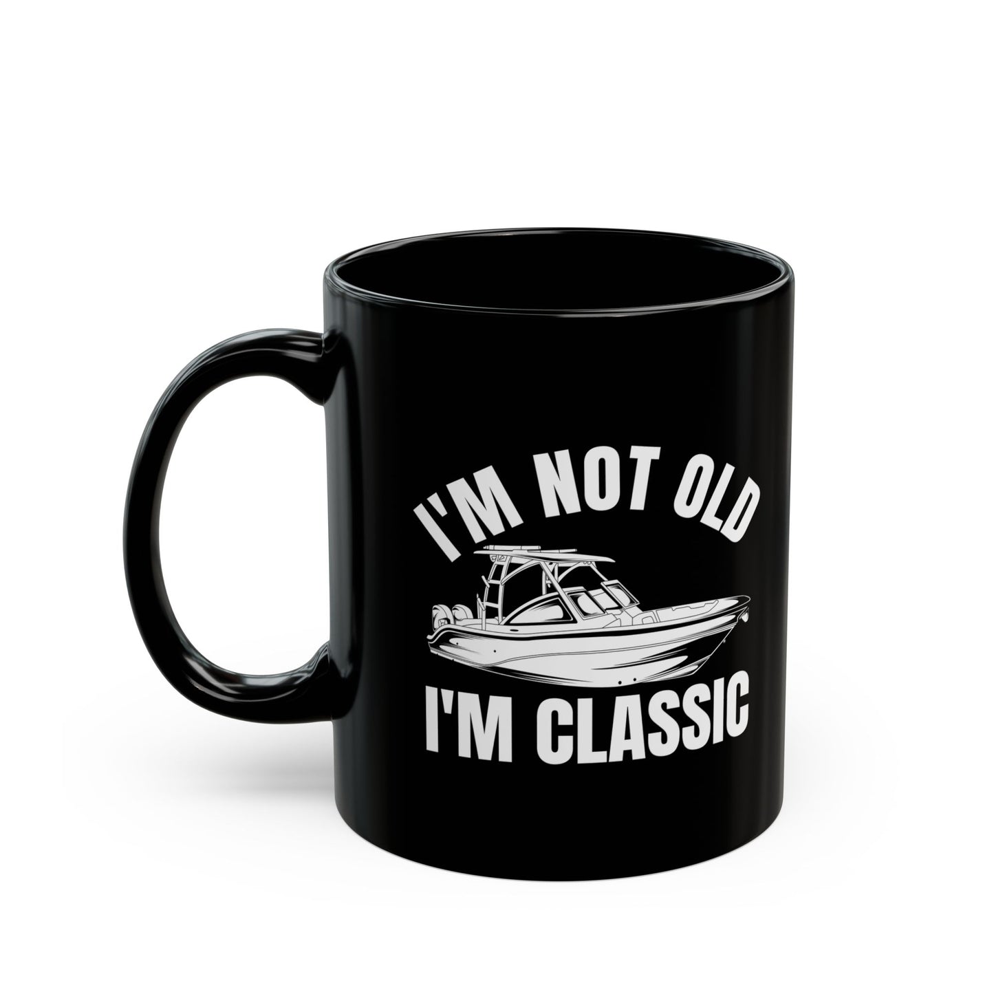 I_m Not Old I_m Classic Boat Black Mug (11oz, 15oz)