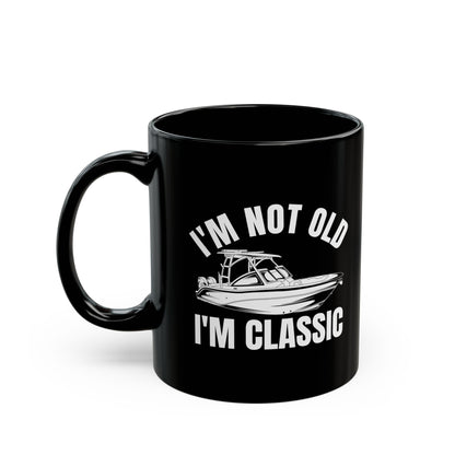 I_m Not Old I_m Classic Boat Black Mug (11oz, 15oz)