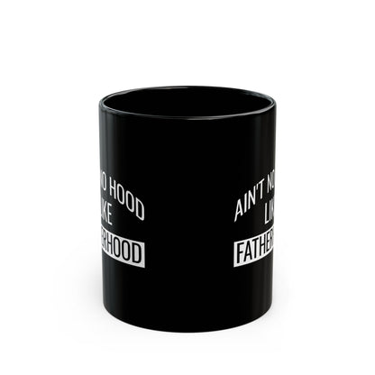 Gift from Son or Daughter – Ain't No Hood Like Fatherhood Mug