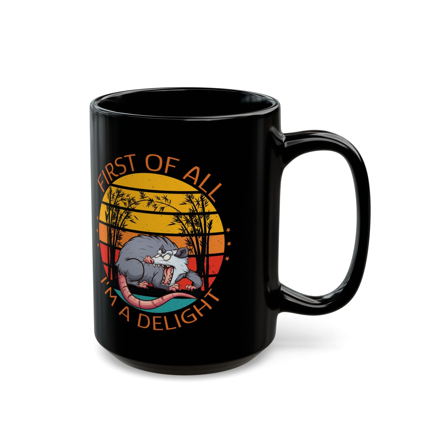 First Of All, I'm A Delight, Black Mug (11oz, 15oz)