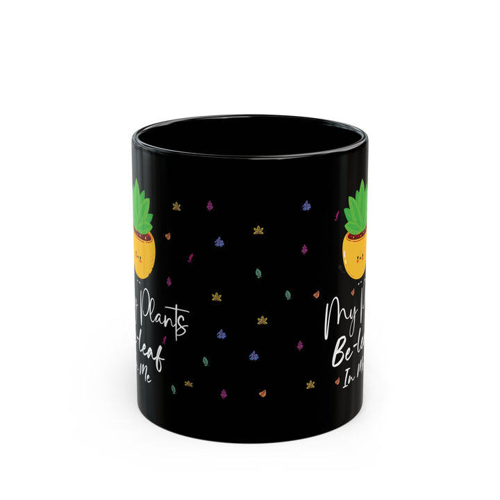 Give a Gift to a Plant Enthusiast – My Plants Be-leaf in Me Mug Black Ceramic Coffee Cup