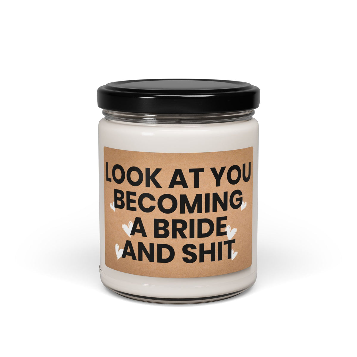 Funny Bride Candle – Look At You Becoming a Bride – Engagement Gift