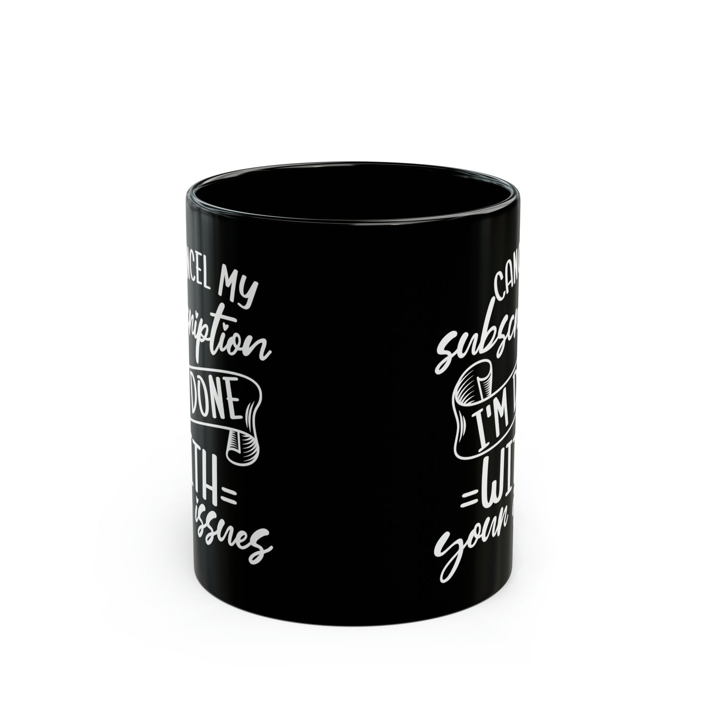 Cancel My Subscription Mug – Funny Sarcastic Black Coffee Mug for Drama-Free Mornings