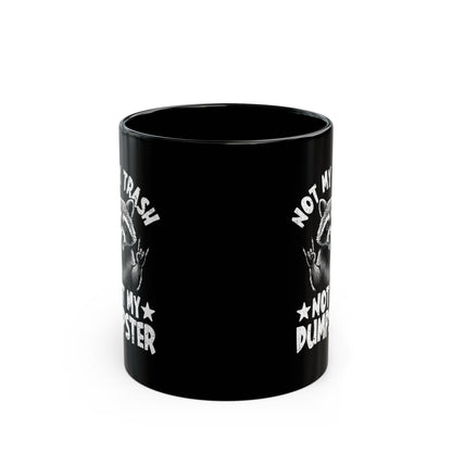 Not My Trash Not My Dumpster Black Mug (11oz, 15oz)
