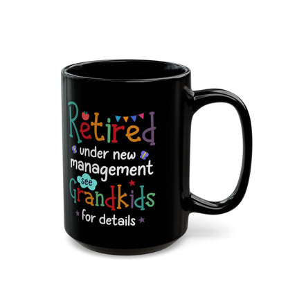 Colorful Retirement Mug – Under New Management, See Grandkids for Details