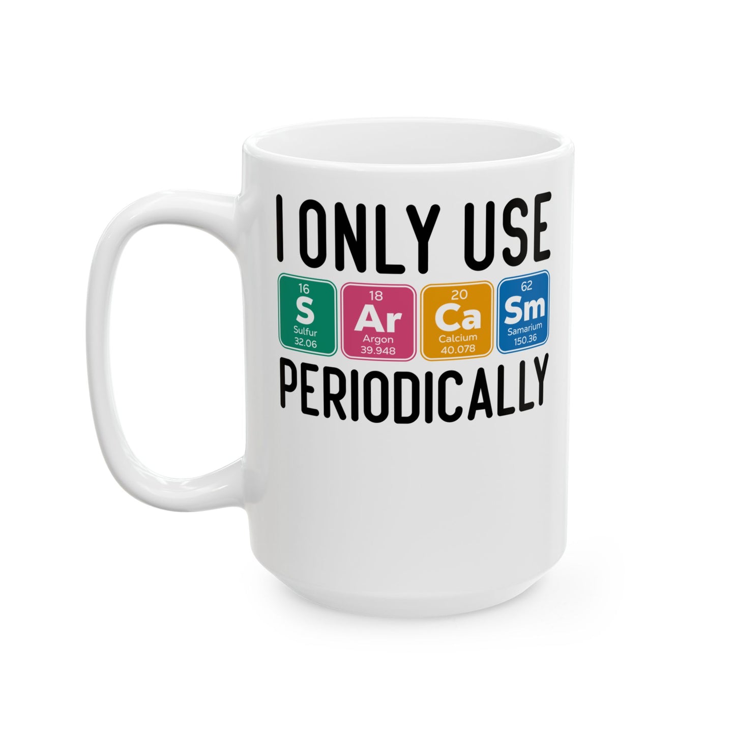 I Only Use Sarcasm Periodically White Mug, (11oz, 15oz)