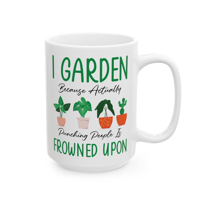 Funny Gardening Mug – White Ceramic Coffee Cup for Gardeners