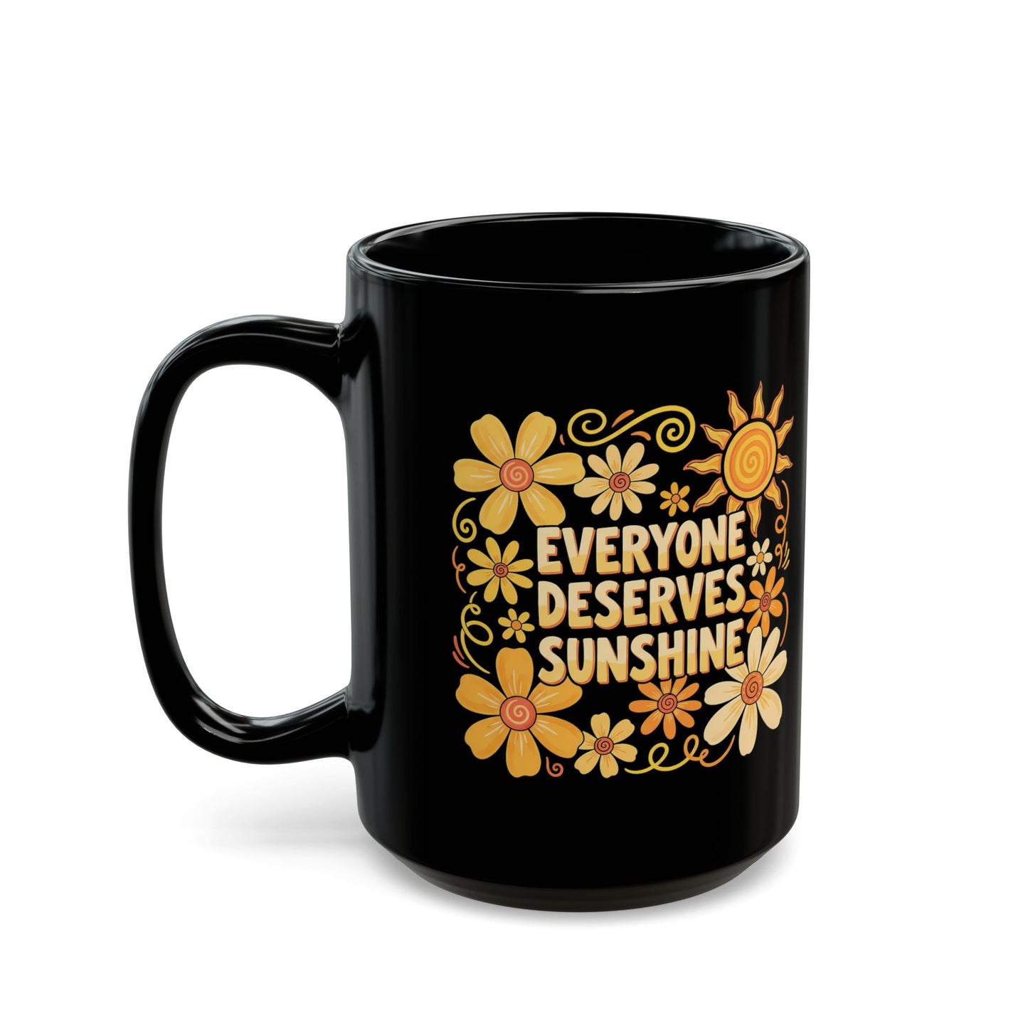 Everyone Deserves Sunshine Black Mug (11oz, 15oz)