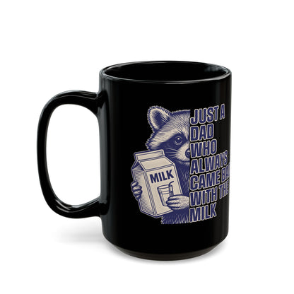 Just A Dad Who Always Came Back With The Milk Black Mug (11oz, 15oz)