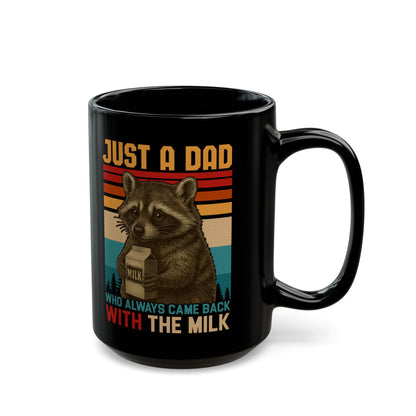 Just A Dad Who Always Came Back With The Milk Black Mug (11oz, 15oz)