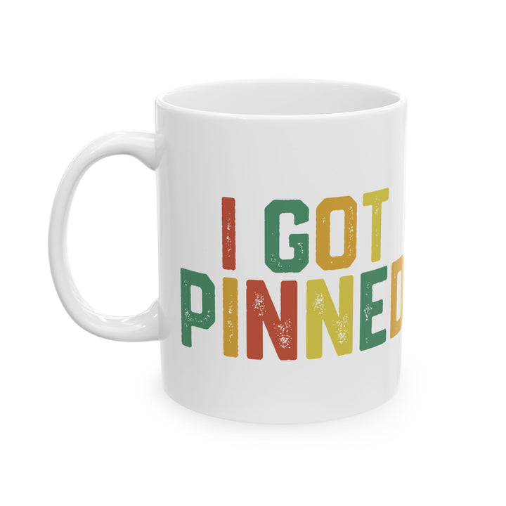 I Got Pinned Mug – Funny White Ceramic Coffee Mug for Nurses Pinning Ceremony Gift