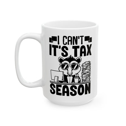 Funny Tax Season Mug – I Can't It's Tax Season with Cool Critter