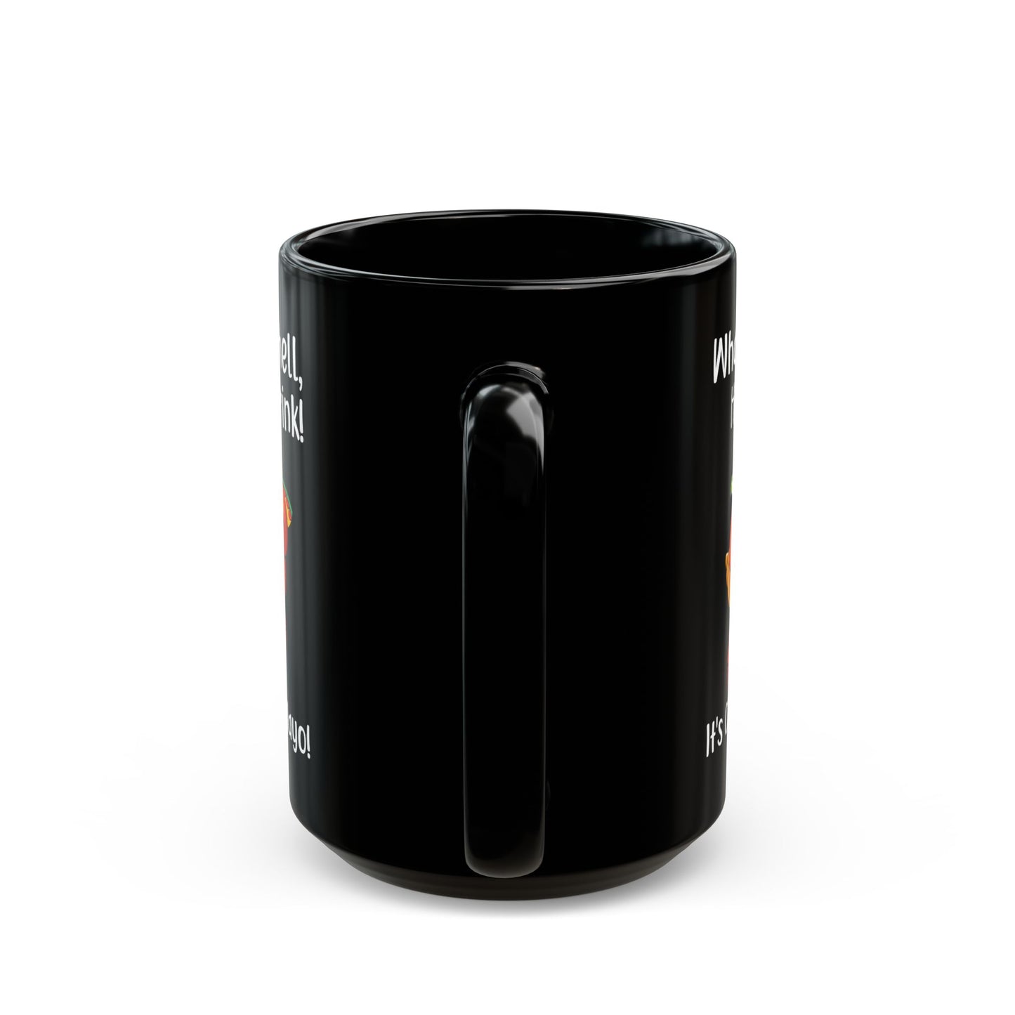 What The Shell Have A Drink Black Mug (11oz, 15oz)