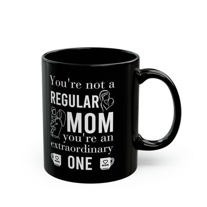 Not a Regular Mom, An Extraordinary One – Funny Mom Coffee Mug, Gift for Mother’s Day, Birthday & Christmas