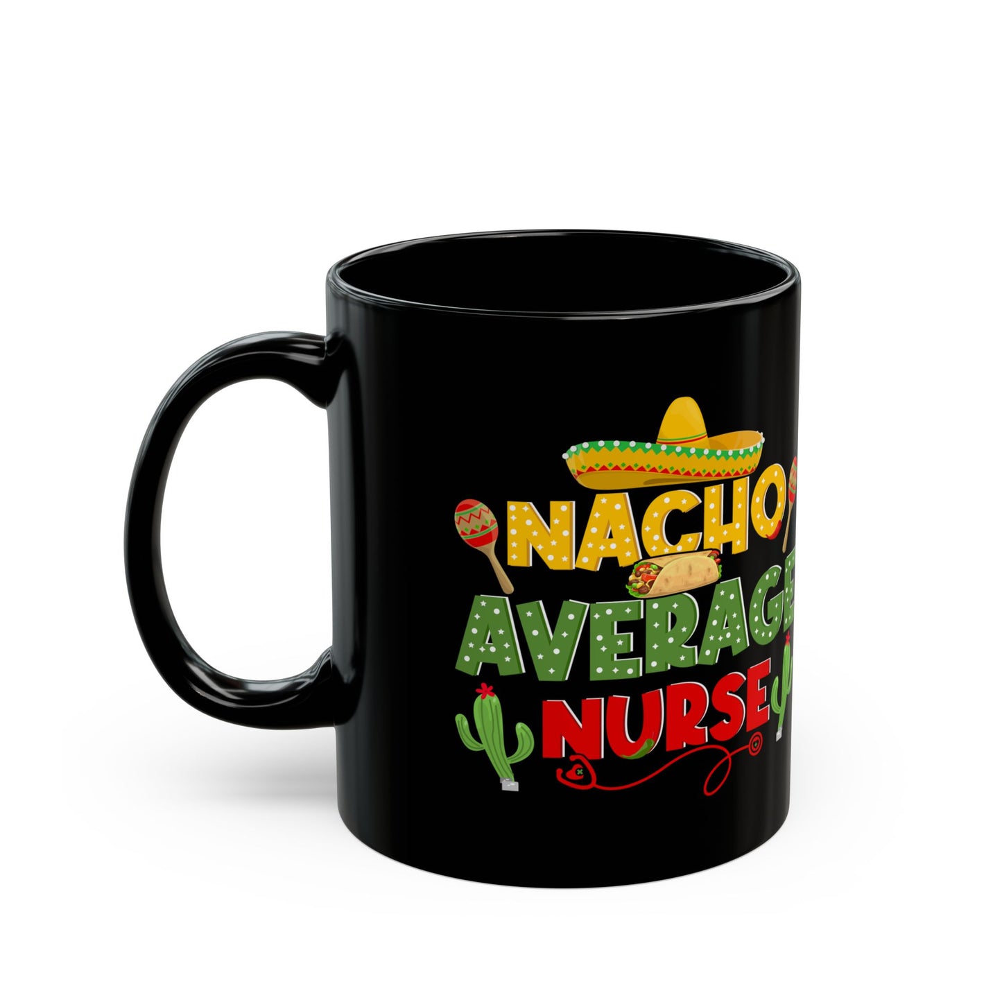 Nacho Average Nurse Black Mug (11oz, 15oz)