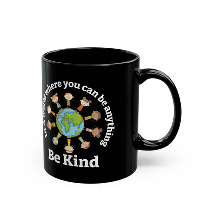 In A World Where You Can Be Anything Black Mug (11oz, 15oz)