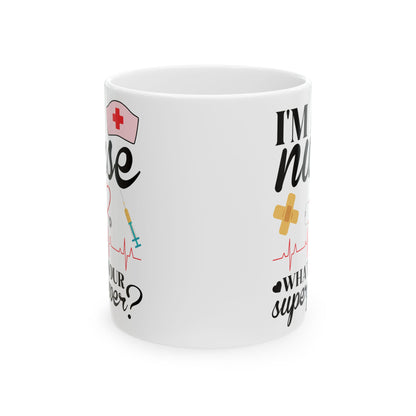 I'm a Nurse What's Your Superpower Mug – Perfect Gift for Nurses