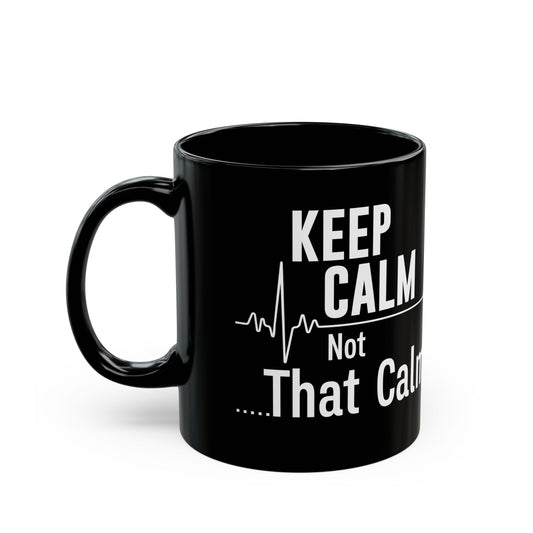 KEEP CALM Not 11oz & 15oz Black mug