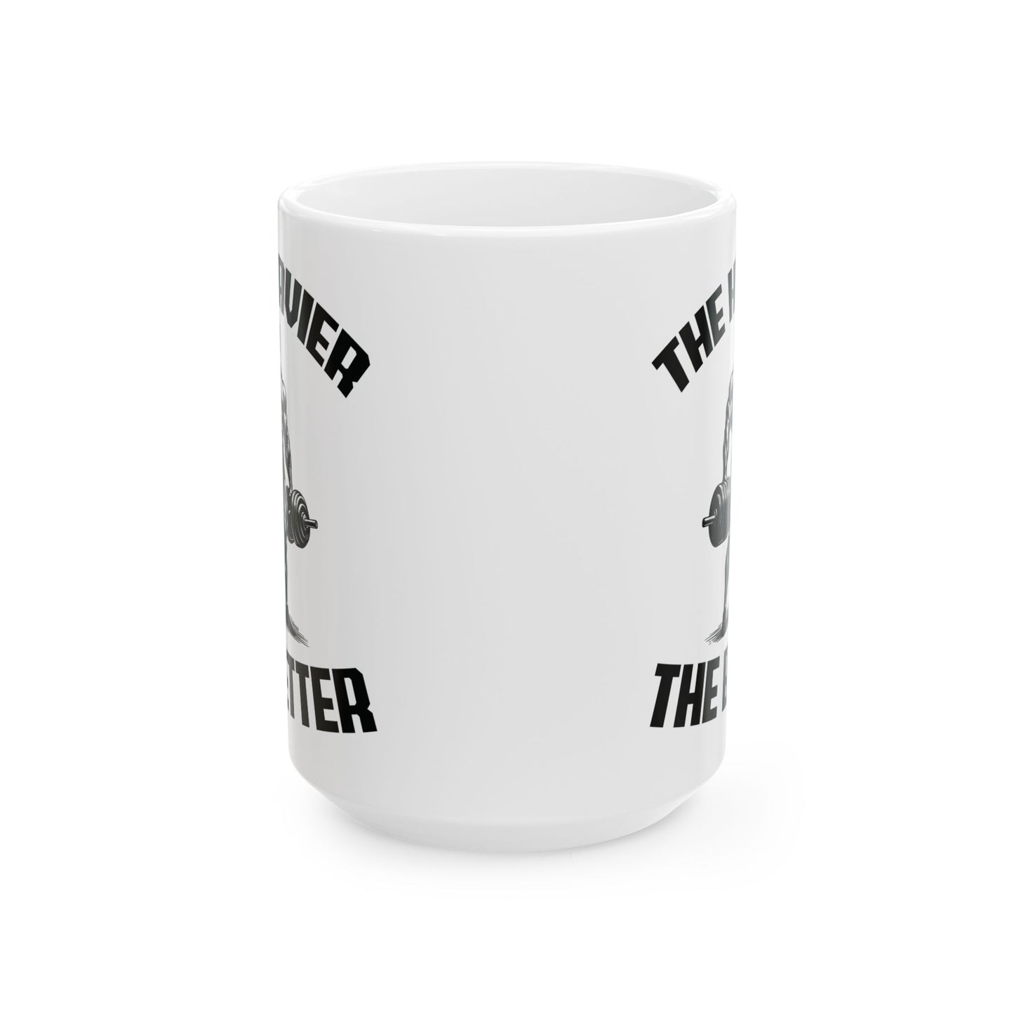 Give the Gift of Strength – Bold White Mug with The Heavier The Better Quote
