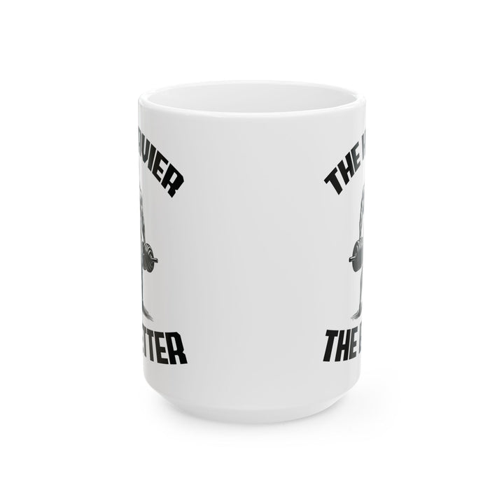Give the Gift of Strength – Bold White Mug with The Heavier The Better Quote