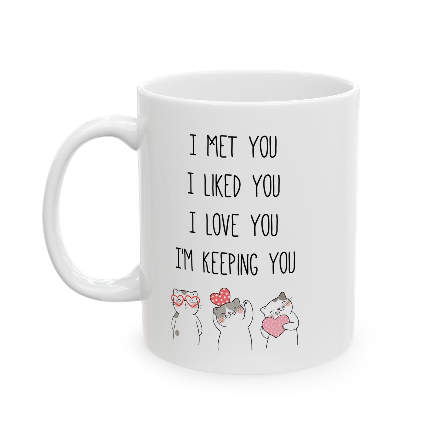 I met you, white Mug, (11oz, 15oz)