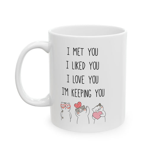 I Met You I Liked You I Love You Mug – Cute Cat Couple Design – Romantic Gift Idea