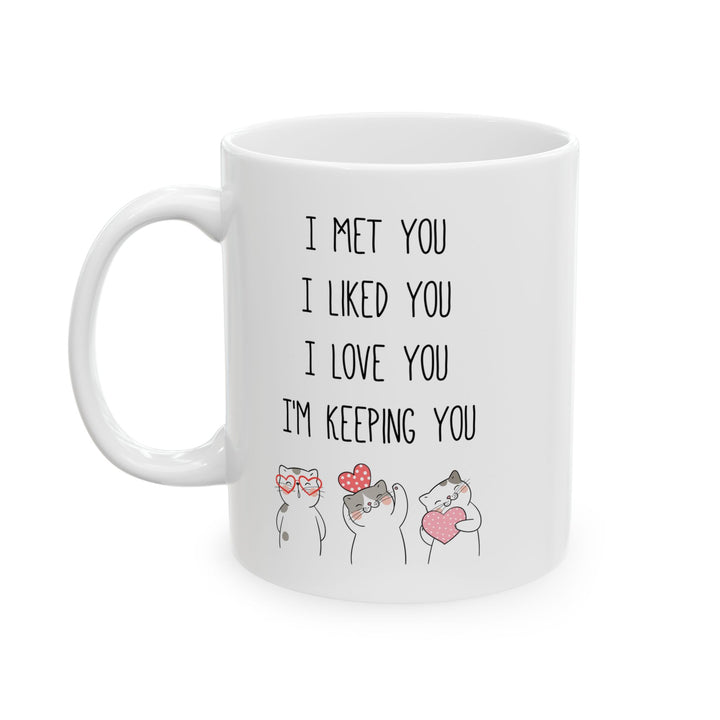 I Met You I Liked You I Love You Mug – Cute Cat Couple Design – Romantic Gift Idea